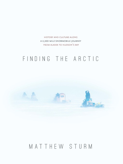 Title details for Finding the Arctic by Matthew Sturm - Available
